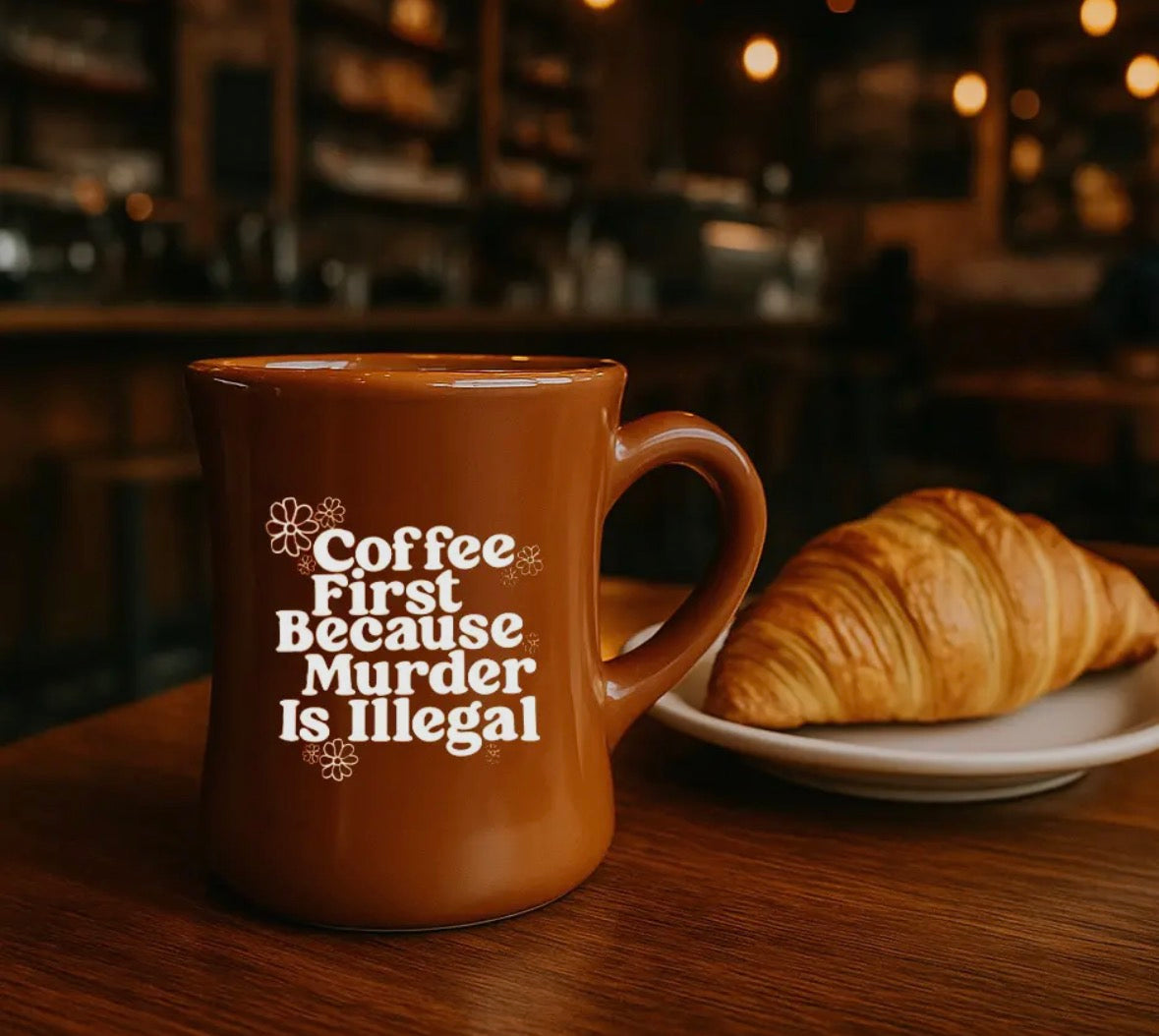 Coffee first because murder is illegal diner mug