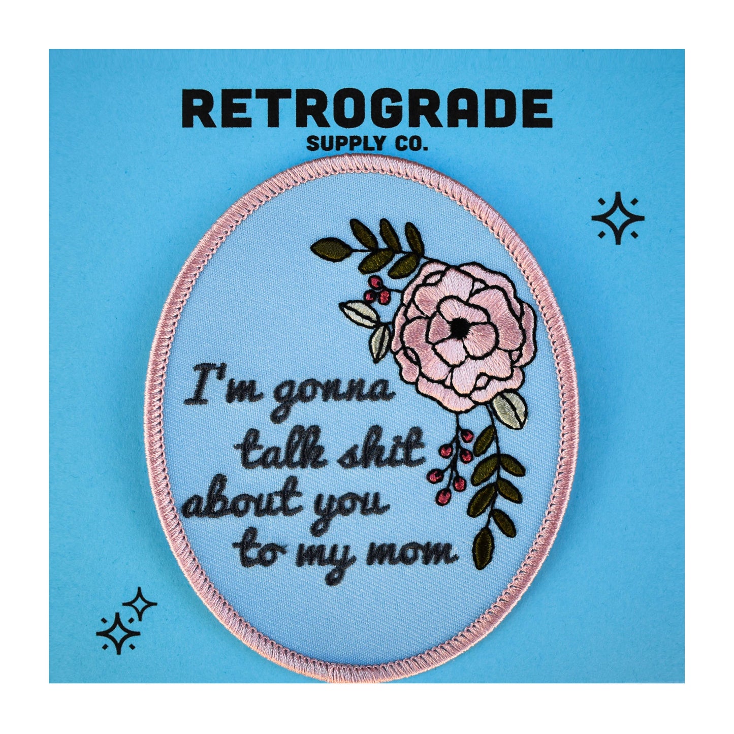 Talk About You To My Mom Embroidered Patch